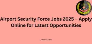 Airport Security Force Jobs 2025